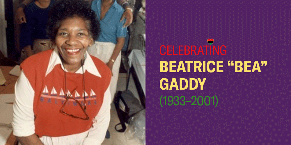 Celebrating Beatrice "Bea" Gaddy, (1933-2001).