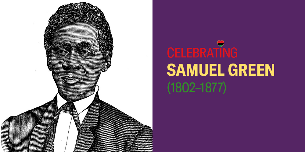 Celebrating Samuel Green, (1802-1877).