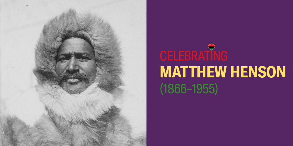 Celebrating Matthew Henson for Black History Month