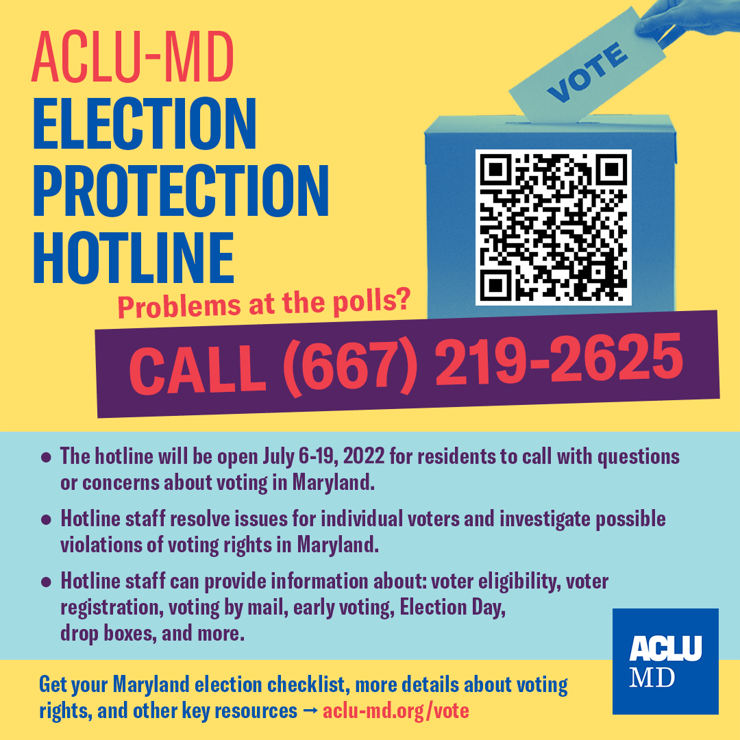 ACLU-MD Election Protection Hotline. Problem at the polls? Call 667-219-2625.