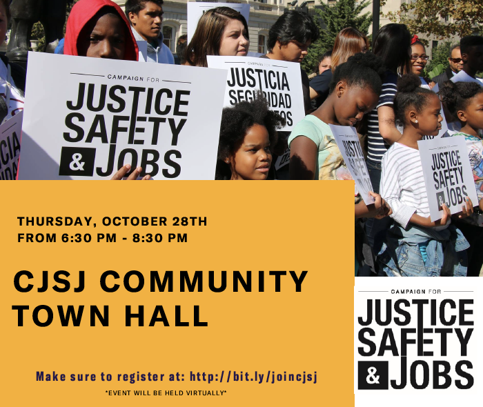 CJSJ Community Town Hall, Thursday, October 28, from 6:30 - 8:30 p.m. Image shows young people holding signs that say Campaign for Justice, Safety, and Jobs.