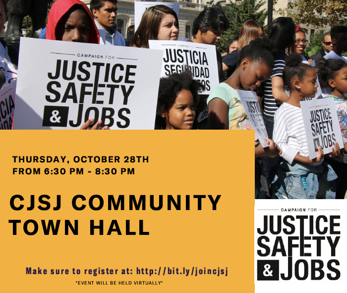 CJSJ Community Town Hall, Thursday, October 28, from 6:30 - 8:30 p.m. Image shows young people holding signs that say Campaign for Justice, Safety, and Jobs. 