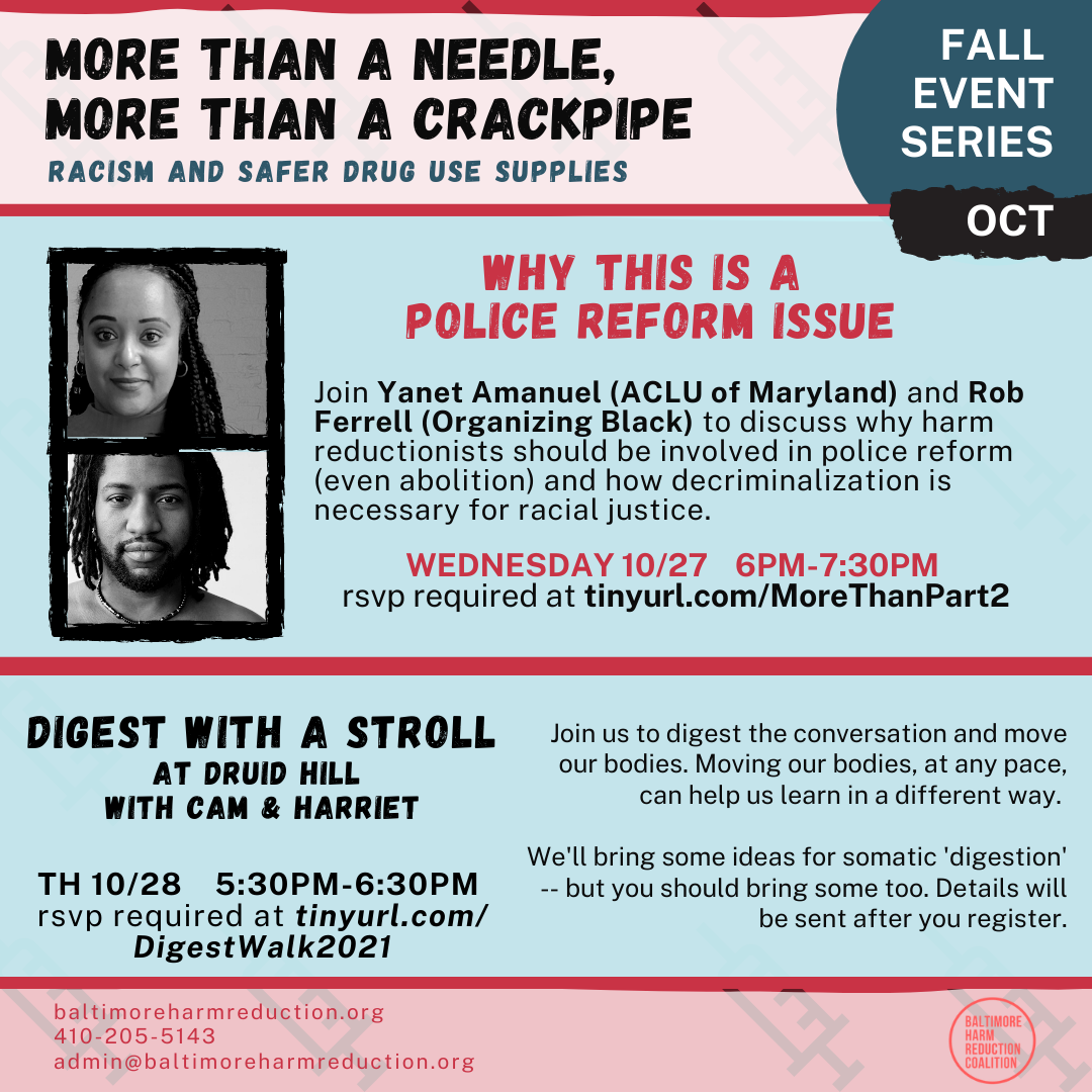 Flyer for the "Racism and Safer Drug Use Supplies – Why this is a police reform issue" event on Wednesday, October 27, 2021 from 6-7:30pm. This is hosted by Baltimore Harm Reduction Coalition. Yanet Amanuel is a speaker.