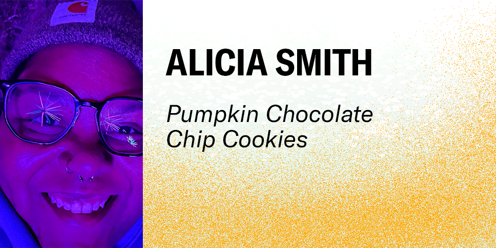 Alicia Smith, Pumpkin Chocolate Chip Cookies. Alicia's photo on the left is their face with a blue light with dark surroundings. They have a hat on and glasses. The background for the text is a snowy frosty white to dark gold gradient.