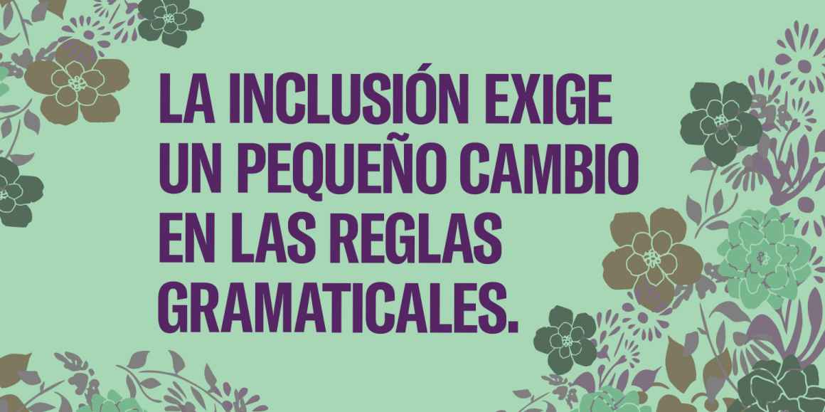 La inclusión exige un pequeño cambio en las reglas del español. 