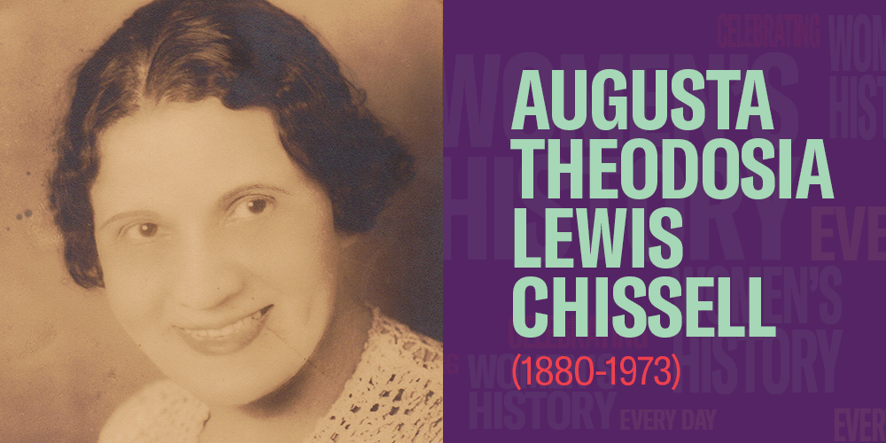 Augusta Theodosia Lewis Chissell (1880-1973) Women's History Month