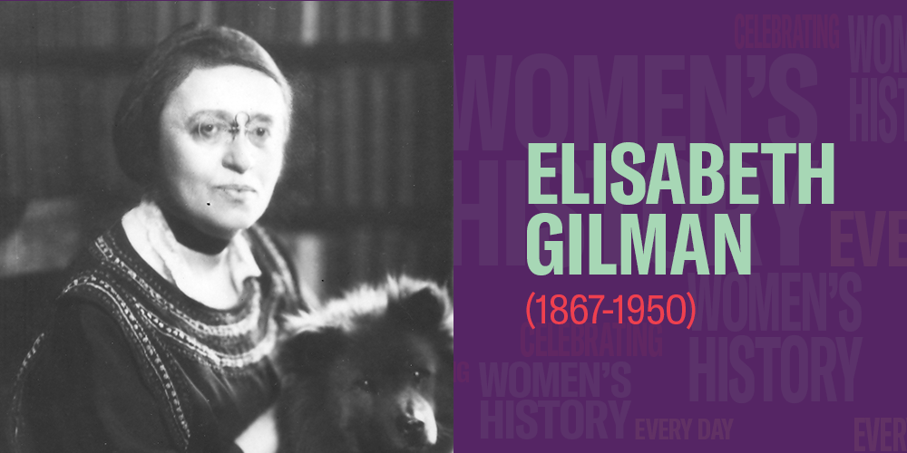 Elisabeth Gilman (1967-1950) Women's History Month