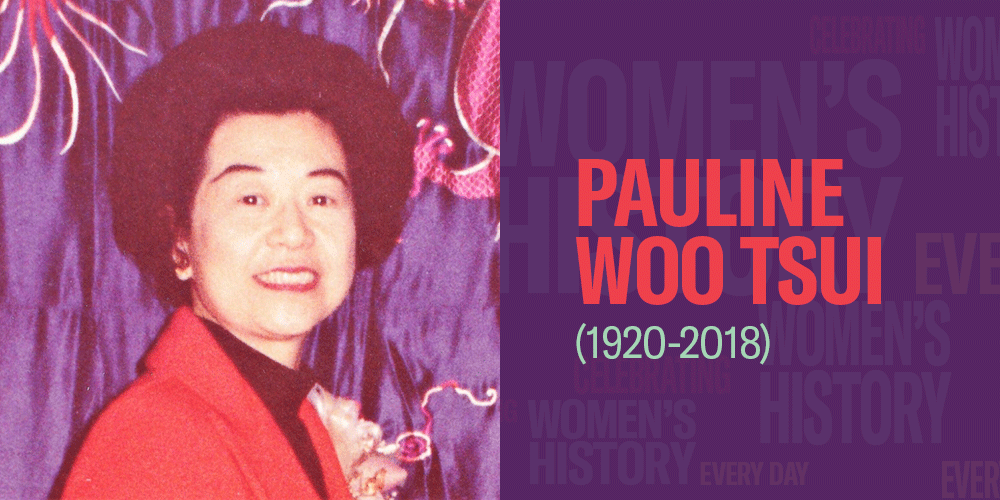 Pauline Woo Tsui (1920-2018) Women's History Month