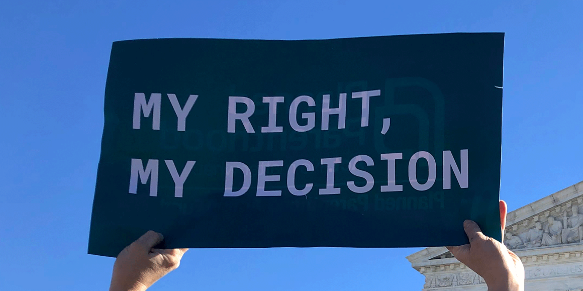 "My Right, My Decision" protest sign at the Supreme Court for an abortion rights case