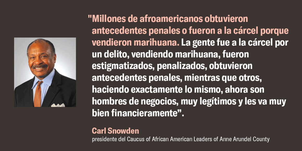 "Millones de afroamericanos obtuvieron antecedentes penales o fueron a la cárcel porque vendieron marihuana. La gente fue a la cárcel por un delito, vendiendo marihuana, fueron estigmatizados, penalizados, obtuvieron antecedentes penales, mientras que otr