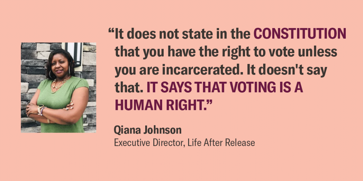 Image shows a picture of Qiana Johnson, and her quote that says, "It does not state in the Constitution that you have the right to vote unless you are incarcerated. It says that voting is a human right."