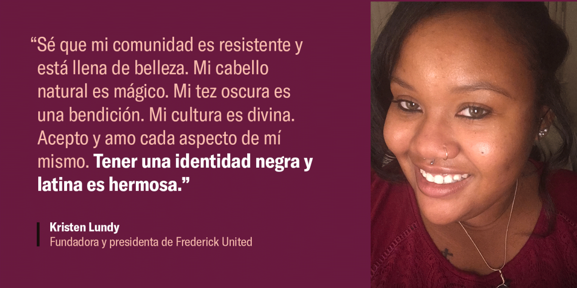 “Sé que mi comunidad es resistente y está llena de belleza. Mi cabello natural es mágico. Mi tez oscura es una bendición. Mi cultura es divina. Acepto y amo cada aspecto de mí mismo. Tener una identidad negra y latina es hermosa.”