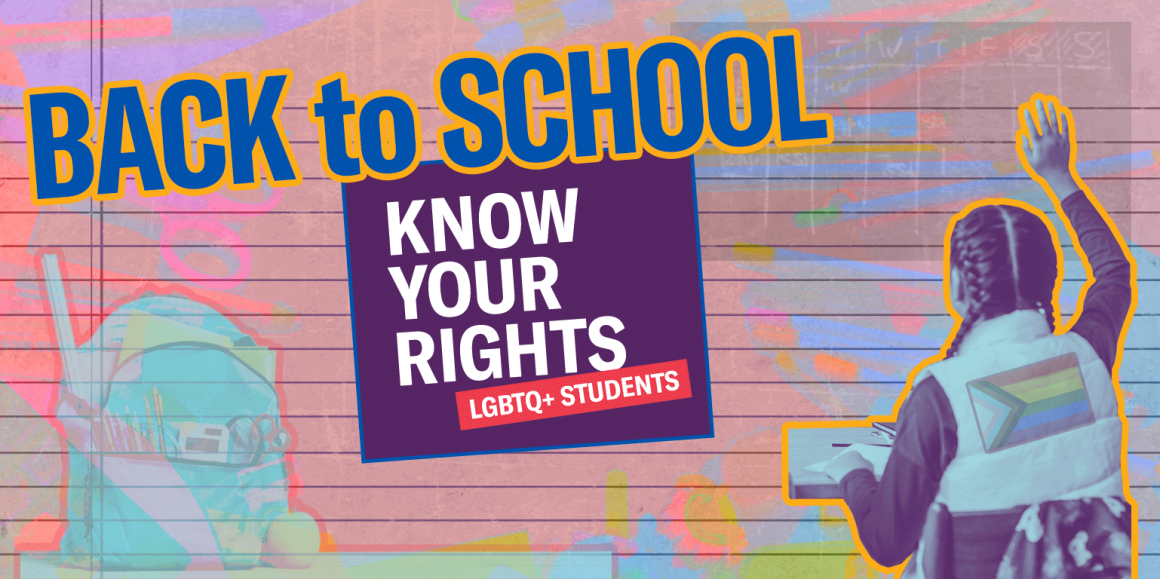 Collage image with a piece of paper with school supplies visible in bright neon colors. There is a backpack cutout and a student facing away with their hand up sitting at a desk with a progress pride flag on their vest. Back to School Know Your Rights.
