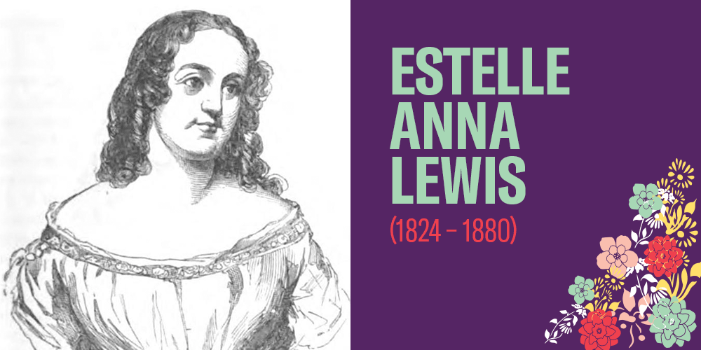 Estelle Anna Lewis is pictured in an illustration. She lived from 1824-1880. There are bright colorful flowers in the bottom right. 