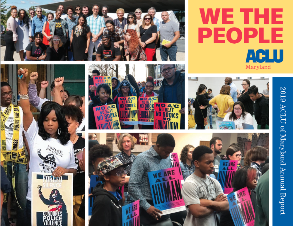 ACLU of Maryland 2019 Annual Report Cover - Collage with 6 group photos from protests with "We the People" in the upper right corner.