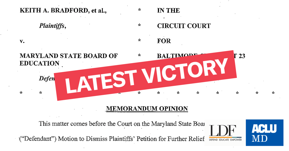 Image has first page of court opinion with "Latest Victory" in ACLU of Maryland and NAACP Legal Defense and Educational Fund Bradford lawsuit. 