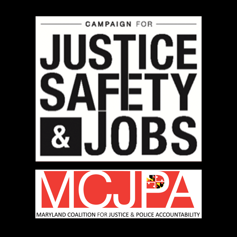 Campaign for Justice Safety & Jobs and Maryland Coalition for Justice and Police Accountability MCJPA red logo on a black background.