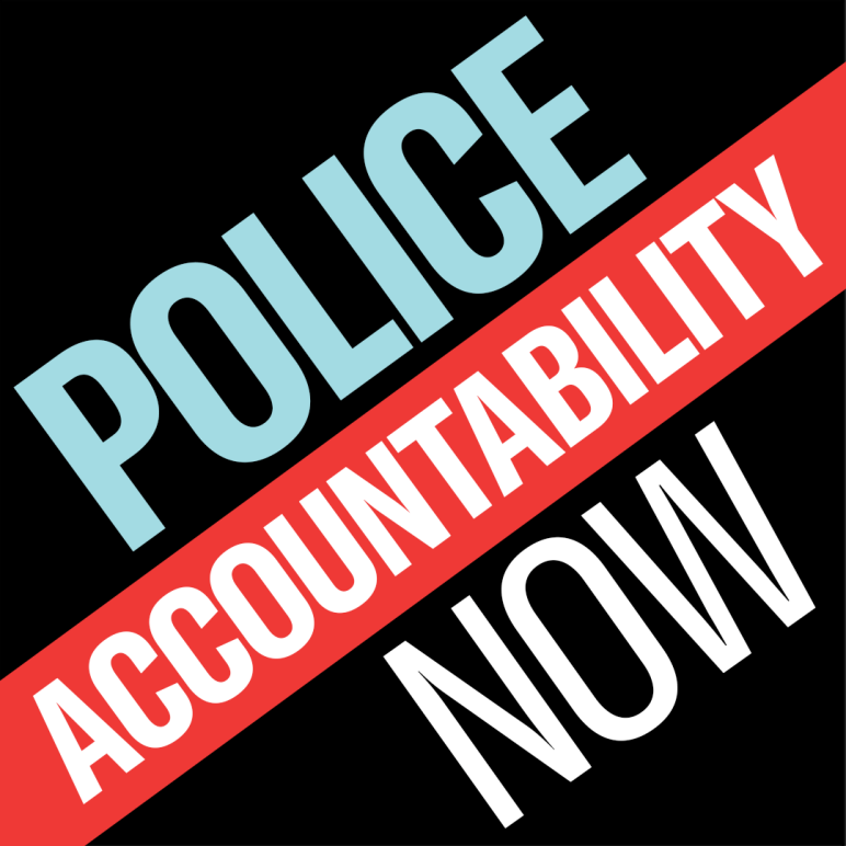 Square image with black background. Words are at an angle. Text says, "Police Accountability Now" in light blue, white text over red highlight, and white. The background is black.