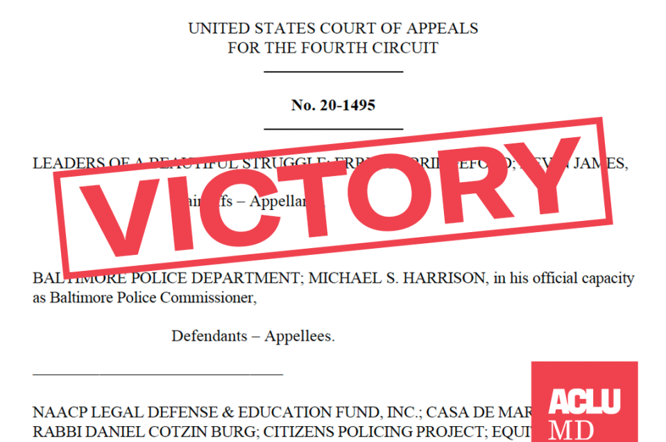 Federal Appeals Court Rules Baltimore Aerial Surveillance Program is Unconstitutional ACLU of Maryland ACLU of Maryland exists to empower Marylanders to exercise their rights so that the law values an...