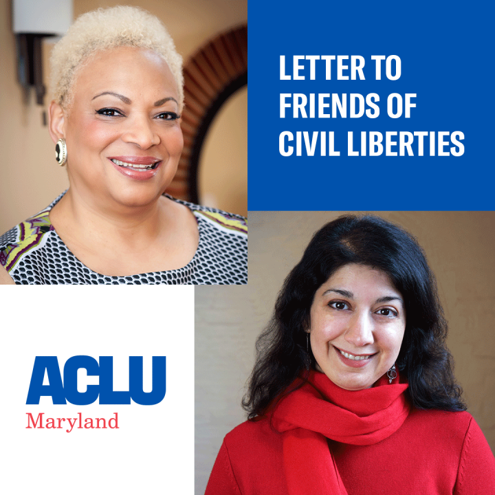 Dana Vickers Shelley is in the upper left corner. Homayra Ziad is in the bottom right corner. Upper right corner says, "A Letter to Friends of Civil Liberties." The ACLU of Maryland logo is in the bottom left corner.