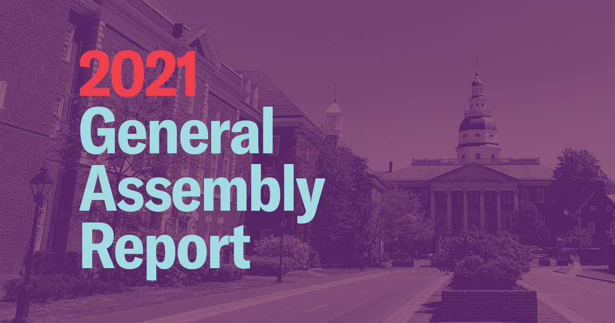 2021 General Assembly Report. Image is of the Maryland State House in Annapolis and has a purple and pink gradient. Text is in red and light blue.